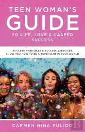 Teen Woman'S Guide To Life, Love & Career Success