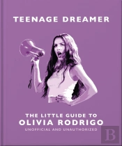 Teenage Dreamer: The Little Guide To Olivia Rodrigo