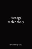 Teenage Melancholy