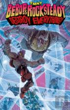 Teenage Mutant Ninja Turtles: Bebop & Rocksteady Destroy Everything