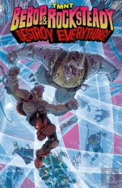 Teenage Mutant Ninja Turtles: Bebop & Rocksteady Destroy Everything