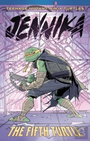 Teenage Mutant Ninja Turtles: Jennika--The Fifth Turtle
