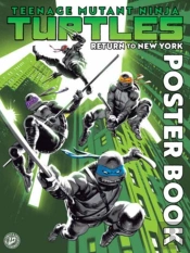 Teenage Mutant Ninja Turtles: Return To New York Poster Book