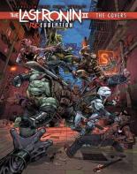Teenage Mutant Ninja Turtles: The Last Ronin Ii: Re-Evolution--The Covers