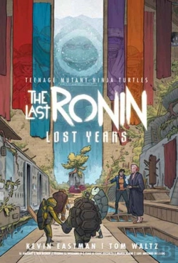 Bertrand.pt - Teenage Mutant Ninja Turtles: The Last Ronin--Lost Years