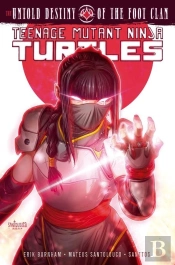Teenage Mutant Ninja Turtles: The Untold Destiny Of The Foot Clan