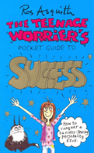 Teenage Worrier'S Guide To Success