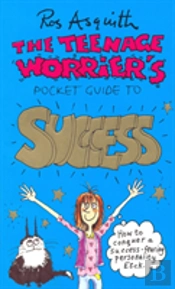 Teenage Worrier'S Guide To Success