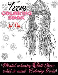 Teens Coloring Book For Girls (Mental Releasing Anti-Stress Relief In Mind Coloring Books)