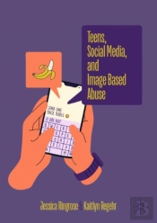 Teens, Social Media, And Image Based Abuse