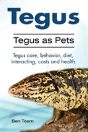 Tegus. Tegus As Pets. Tegus Care, Behavior, Diet, Interacting, Costs And Health.