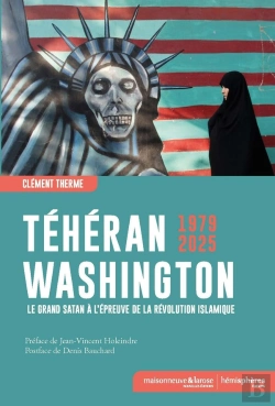Bertrand.pt - Téhéran-Washington 1979-2025 : Le Grand Satan À L'Épreuve De La Révolution Islamique