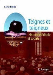 Teignes Et Teigneux ; Histoire Médicale Et Sociale
