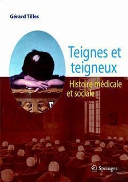 Bertrand.pt - Teignes Et Teigneux ; Histoire Médicale Et Sociale