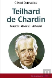 Teilhard De Chardin  Compris Revisite  Actualise