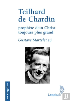 Bertrand.pt - Teilhard De Chardin, Prophète D'Un Christ Toujours Plus Grand