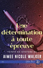 Teinté De Mystère Tome 4 : Une Détermination À Toute Épreuve