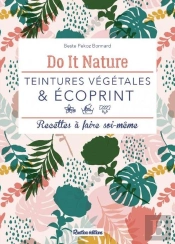 Teintures Végétales & Écoprint ; Recettes À Faire Soi-Même