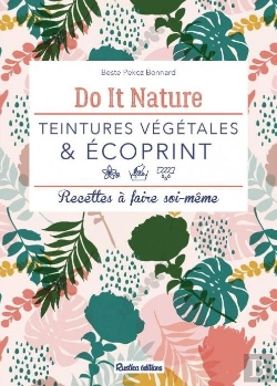 Bertrand.pt - Teintures Végétales & Écoprint ; Recettes À Faire Soi-Même