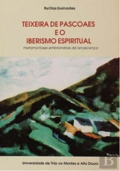 Teixeira de Pascoaes e o Iberismo Espiritual  Metamorfoses Embrionárias da Renascença 