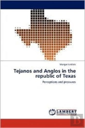 Tejanos And Anglos In The Republic Of Texas