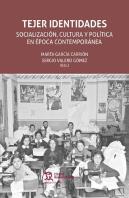 Tejer Identidades Socialización, Cultura Y Política En Época Contemporánea