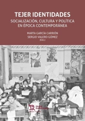 Tejer Identidades Socialización, Cultura Y Política En Época Contemporánea