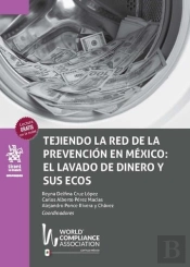 Tejiendo La Red De La Prevencion En Mexico: El Lavado De Dinero Y Sus Ecos