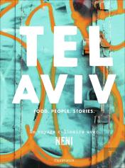 Tel Aviv, Food, People, Stories ; Un Voyage Culinaire Avec Neni