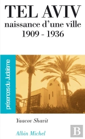 Tel-Aviv, Naissance D'Une Ville 1909-1936