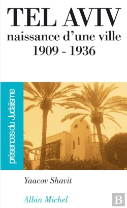 Bertrand.pt - Tel-Aviv, Naissance D'Une Ville 1909-1936