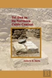 Tel Dan In Its Northern Cultic Context
