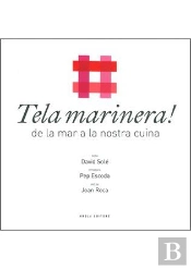 Tela Marinera! De La Mar A La Nostra Cuina