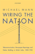 Telecommunication, Newspaper-Reportage And Nation Building In British India, 1850-1930