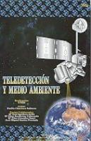 Teledetección Y Medio Ambiente (La Observación De La Tierra Desde El Espacio)