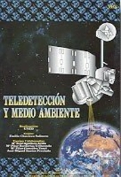 Teledetección Y Medio Ambiente (La Observación De La Tierra Desde El Espacio)