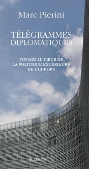 Télégrammes Diplomatiques ; Voyage Au Coeur De La Politique Extérieure De L'Europe