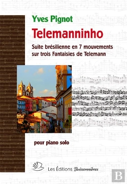 Bertrand.pt - Telemanninho : Suite Brésilienne En 7 Mouvements Sur 3 Fantaisies De Telemann ; Pour Piano Solo