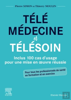 Bertrand.pt - Télémédecine Et Télésoin ; Inclus 100 Cas D'Usage Pour Une Mise En Oeuvre Réussie