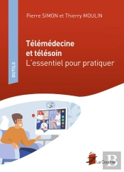 Télémédecine Et Télésoin ; L'Essentiel Pour Pratiquer