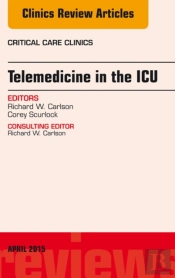 Telemedicine In The Icu, An Issue Of Critical Care Clinics