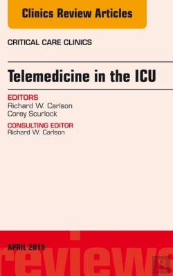 Bertrand.pt - Telemedicine In The Icu, An Issue Of Critical Care Clinics