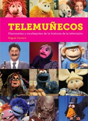 Telemuñecos. Marionetas Y Muñegotes De La Historia De La Television