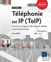 Telephonie Sur Ip (Toip) - Vers La Convergence Des Reseaux Dedies (Voix/Video/Donnees) (3e Edition)