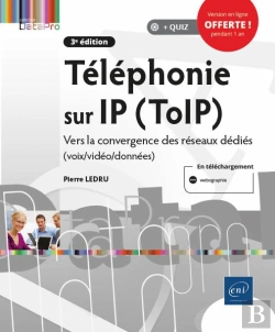 Bertrand.pt - Telephonie Sur Ip (Toip) - Vers La Convergence Des Reseaux Dedies (Voix/Video/Donnees) (3e Edition)