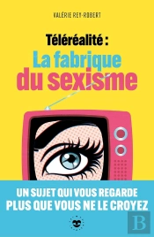 Téléralité : La Fabrique Du Sexisme
