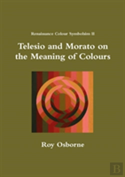 Bertrand.pt - Telesio And Morato On The Meaning Of Colours (Renaissance Colour Symbolism Ii)