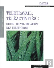 Télétravail Et Téléactivités ; Outils De Valorisation Des Territoires