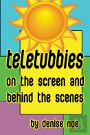 Teletubbies - On The Screen And Behind The Scenes (Hardback)