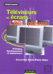 Televiseurs Et Ecrans Lcd Et Plasma ; Principes, Fonctionnement Et Maintenance